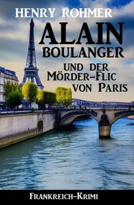 Read: Book Alain Boulanger und der Mörder-Flic von Paris: Frankreich Krimi