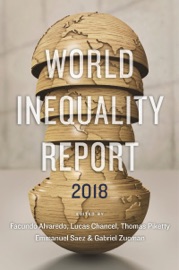 World Inequality Report 2018 - Facundo Alvaredo, Lucas Chancel, Thomas Piketty, Emmanuel Saez & Gabriel Zucman