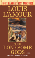 Louis L'Amour - The Lonesome Gods (Louis L'Amour's Lost Treasures) artwork