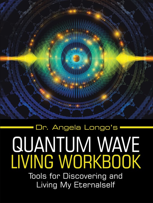 Dr. Angela Longo’s Quantum Wave Living Workbook