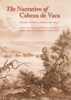 The Narrative of Cabeza de Vaca by Alvar Núñez Cabeza de Vaca