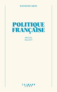 Politique française by Raymond Aron
