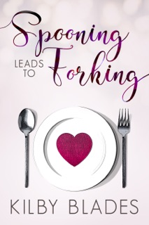 Spooning Leads to Forking by Kilby Blades