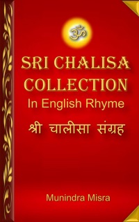 Sri Chalisa Collection in English Rhyme by Munindra Misra