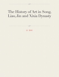The History of Art in Song, Liao, Jin and Xixia Dynasty