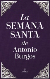 La Semana Santa de Antonio Burgos