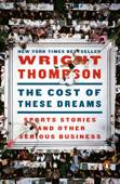 The Cost of These Dreams - Wright Thompson