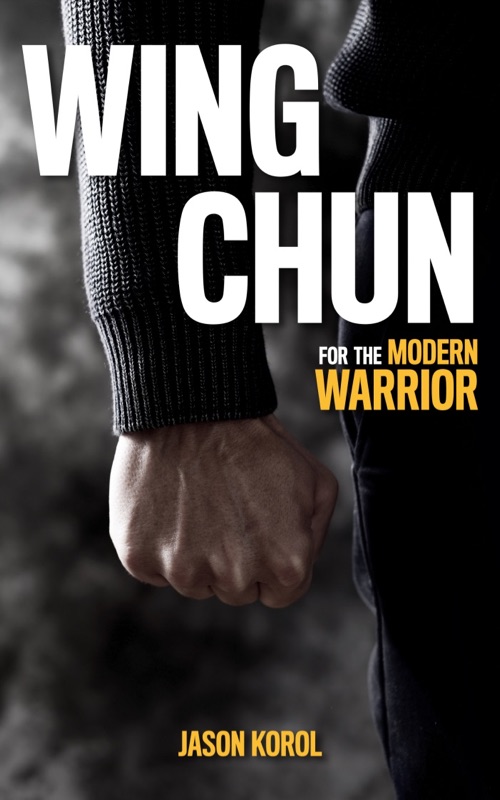 Wing Chun for the Modern Warrior