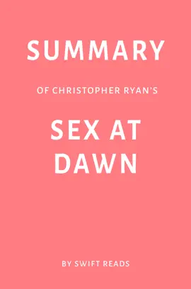 Summary of Christopher Ryan’s Sex at Dawn by Swift Reads