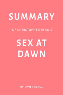 Summary of Christopher Ryan’s Sex at Dawn by Swift Reads by Swift Reads