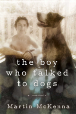 The Boy Who Talked to Dogs - Martin McKenna Cover Art