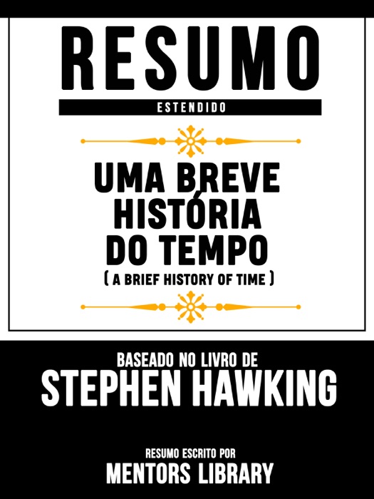 Resumo Estendido: Uma Breve Hist贸ria Do Tempo (A Brief History Of Time) - Baseado No Livro De Stephen Hawking