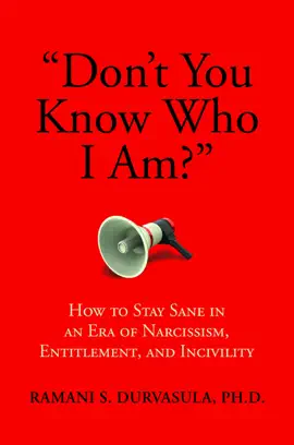 Read: "Don't You Know Who I Am?": How to Stay Sane in an Era of Book Narcissism, Entitlement, and Incivility