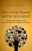 Book How to Help Yourself With Self-Help: A Short Guide on How to Use Self-Help Books to Achieve Your Goals