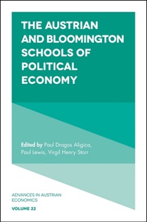 Austrian and Bloomington Schools of Political Economy by Paul Dragos Aligica