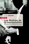 Les Maîtres de la manipulation - David Colon