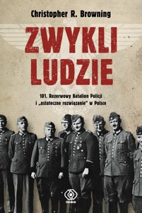 Zwykli ludzie. 101. Rezerwowy Batalion Policji i                