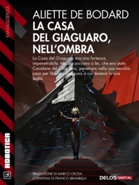 La casa del Giaguaro, nell'ombra - Aliette De Bodard, Silvio Sosio & Marco Crosa