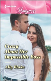 Crazy About Her Impossible Boss - Ally Blake