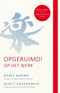 Opgeruimd! Op het werk by Marie Kondo & Scott Sonenshein