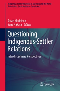 Questioning Indigenous-Settler Relations by Sarah Maddison & Sana Nakata