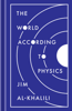 The World According to Physics - Jim Al-Khalili