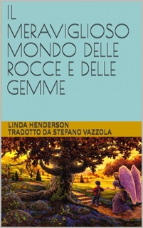 Il meravigioso mondo delle rocce e delle gemme by Linda Henderson