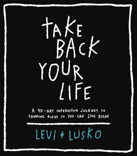 Take Back Your Life by Levi Lusko