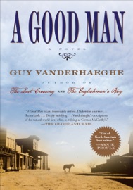 A Good Man - Guy Vanderhaeghe