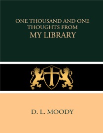 One Thousand and One Thoughts from My Library - D. L. Moody