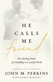 He Calls Me Friend - John Perkins, Karen Waddles & Judah Smith