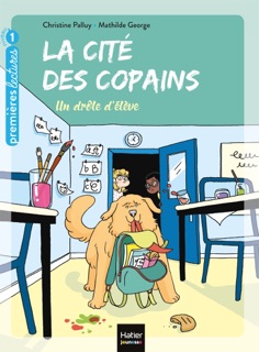 La cité des copains - Un drôle d'élève GS/CP 5/6 ans by Christine Palluy & Mathilde George