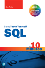SQL in 10 Minutes a Day, Sams Teach Yourself - Ben Forta Cover Art
