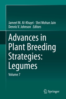 Advances in Plant Breeding Strategies: Legumes by Jameel M. Al-Khayri, Shri Mohan Jain & Dennis V. Johnson