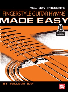 Fingerstyle Guitar Hymns Made Easy by William Bay
