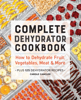 Complete Dehydrator Cookbook: How to Dehydrate Fruit, Vegetables, Meat & More - Carole Cancler