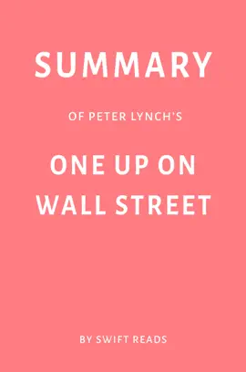 Summary of Peter Lynch’s One Up on Wall Street by Swift Reads