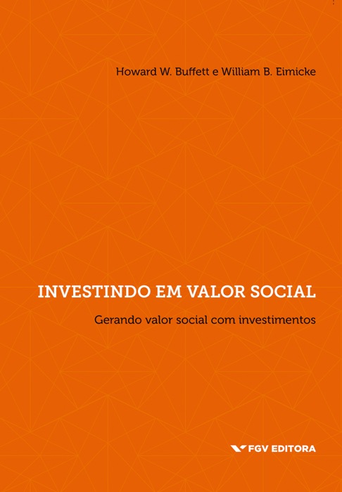 Investindo em valor social: gerando valor social com investimentos