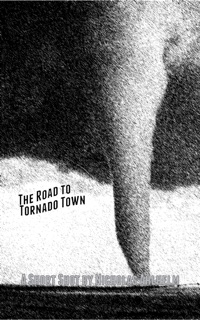 The Road to Tornado Town by Nicholas Ahlhelm