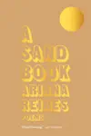 A Sand Book by Ariana Reines Book Summary, Reviews and Downlod