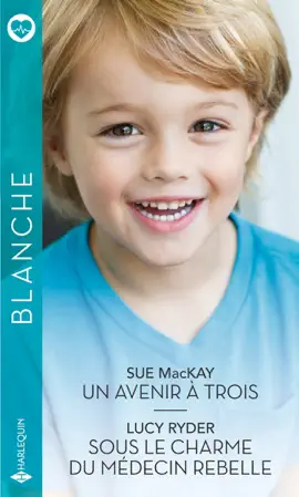 Read: Un avenir à trois - Sous le charme Book du médecin rebelle