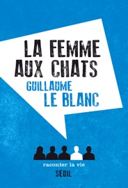 La Femme aux chats - Guillaume le Blanc