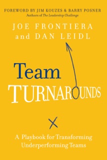 Team Turnarounds by Joe Frontiera, Daniel Leidl, James M. Kouzes & Barry Z. Posner