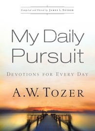 My Daily Pursuit - A.W. Tozer