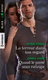 La terreur dans ton regard - Quand le passé nous rattrape - Robin Perini & Debra Webb