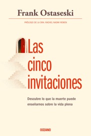 Las cinco invitaciones - Frank Ostaseski