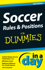Soccer Rules and Positions In A Day For Dummies - Michael Lewis &amp; United States Soccer Federation, Inc. Cover Art