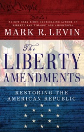 The Liberty Amendments - Mark R. Levin