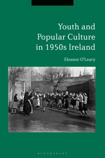 Youth and Popular Culture in 1950s Ireland by Eleanor O'Leary