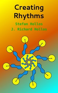 Creating Rhythms by Stefan Hollos & J. Richard Hollos